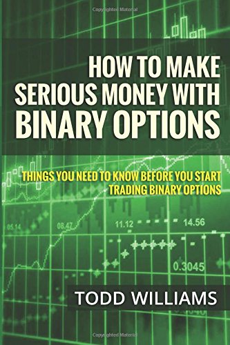 "How to make serious money with binary options" by Todd Williams